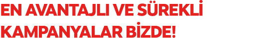 EN AVANTAJLI VE S REKL KAMPANYALAR B ZDE!