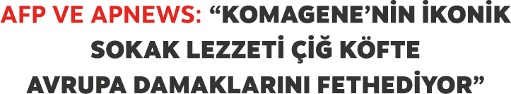 AFP ve APNEWS: “Komagene’nin konik Sokak Lezzeti  i  K fte Avrupa Damaklar n  Fethediyor”